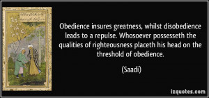 ... righteousness placeth his head on the threshold of obedience. - Saadi