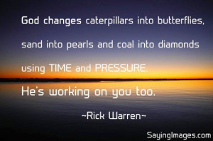 ... coal into diamonds using time and pressure. He’s working on you too