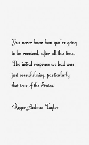 Roger Andrew Taylor Quotes & Sayings