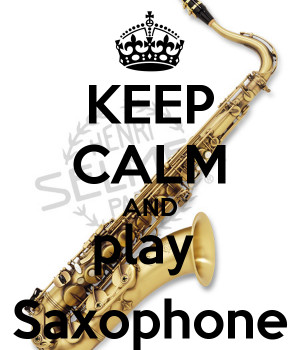 Keep Calm And Play Saxophone