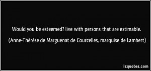 ... Anne-Thérèse de Marguenat de Courcelles, marquise de Lambert Quotes