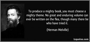 To produce a mighty book, you must choose a mighty theme. No great and ...