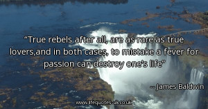 true-rebels-after-all-are-as-rare-as-true-loversand-in-both-cases-to ...