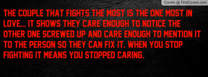 ... they can fix it. When you stop fighting it means you stopped caring