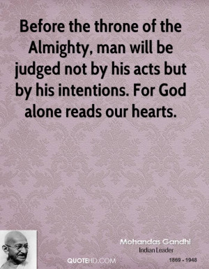 Before the throne of the Almighty, man will be judged not by his acts ...