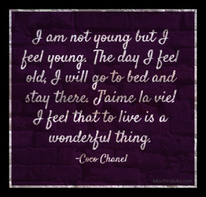 Coco Chanel Quotes: I Am Not Young But I Feel Young….