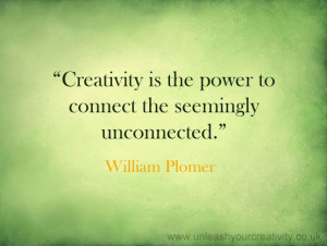 Connect Through Creativity ~ William Plomer Quote