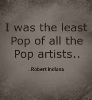 Pop of all the Pop artists. Robert Indiana. Celebrate Robert Indiana ...