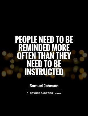 ... reminded more often than they need to be instructed Picture Quote #1