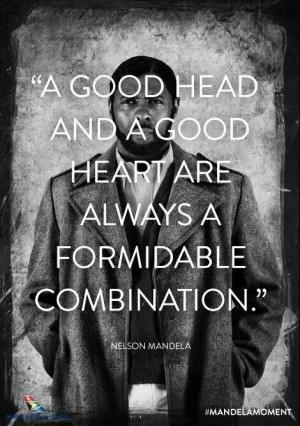 ... and a good heart are always a formidable combination. Nelson #Mandela