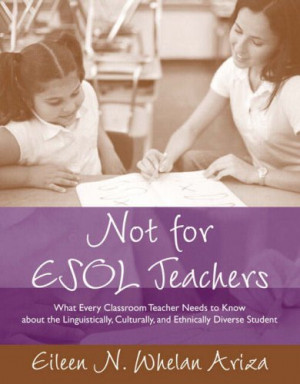 Not For Esol Teachers: What Every Classroom Teacher Needs To Know ...