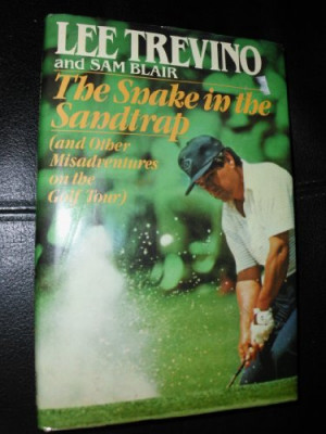 THE SNAKE IN THE SANDTRAP (AND OTHER MISADVENTURES ON THE GOLF TOUR)