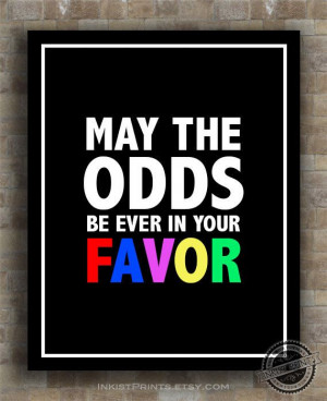 Inspirational Quotes May The Odds hunger games by InkistPrints, $12.95 ...