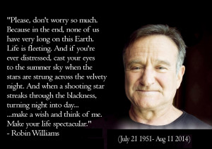 The world is truly a darker place without Robin Williams, by far.