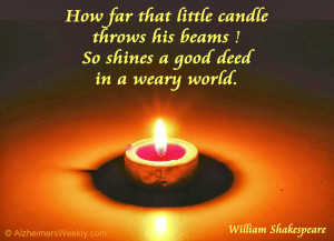 How far that little candle throws his beams! So shines a good deed on ...