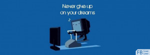 Never Give Up On Your Dreams Facebook Covers More Life Covers for ...