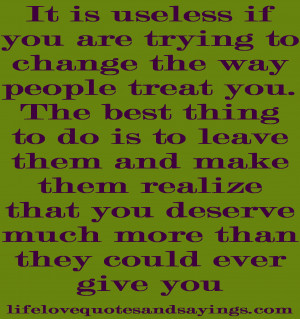 trying-to-change-the-way-people-treat-you-love-quotes-and-sayings ...