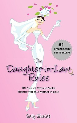 The Daughter-in-Law Rules: 101 Surefire Ways to Make Friends with Your ...