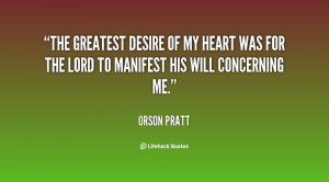 The greatest desire of my heart was for the Lord to manifest His will ...
