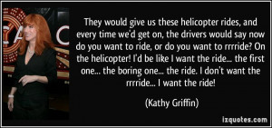 get on, the drivers would say now do you want to ride, or do you want ...