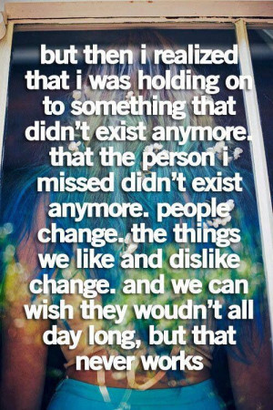 People change, things change and life moves on