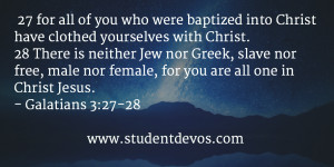 27 for all of you who were baptized into Christ have clothed ...