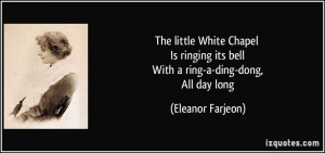 The little White Chapel Is ringing its bell With a ring-a-ding-dong ...