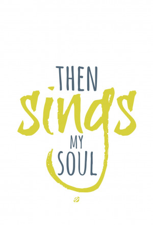 Singing Is My Passion Quotes Then sings my soul.