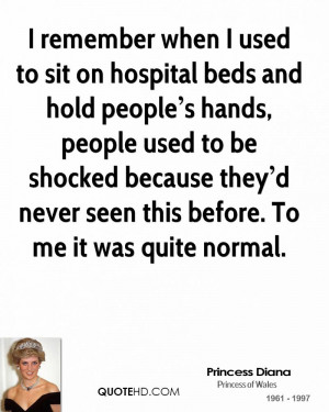 remember when I used to sit on hospital beds and hold people s ...