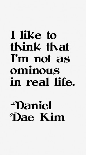 View All Daniel Dae Kim Quotes