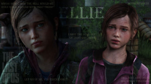 ... The Last of Us with Ellie and some quotes that she says in the game