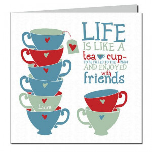 Personalised 'Life is like a Teacup' Friendship Quote Card