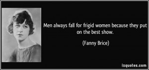 ... -frigid-women-because-they-put-on-the-best-show-fanny-brice-23620.jpg