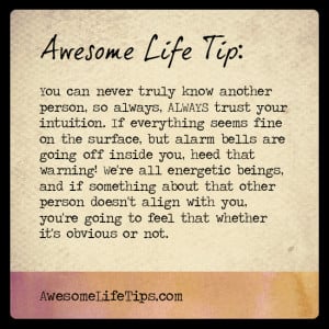 Awesome Life Tip: Always trust your intuition