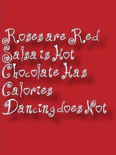 ... day! Lol Salsa dancing / chocolate / sayings / poems / quotes / quote