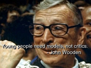 John wooden, quotes, sayings, about young people, wisdom