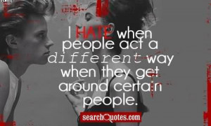 ... -when-people-act-a-different-way-when-they-get-around-certain-people