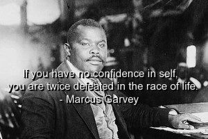 Marcus garvey, quotes, sayings, no confidence in self, life