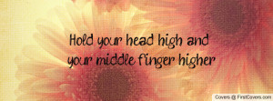 hold your head high and your middle finger higher. , Pictures