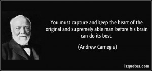 You must capture and keep the heart of the original and supremely able ...