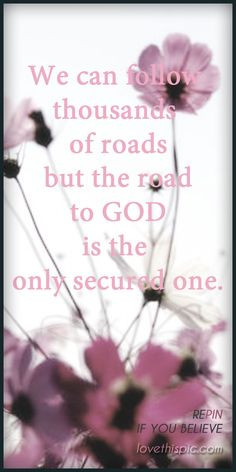 Roads quotes religious quote flowers god trust faith believe christ ...