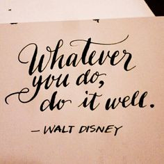 18: Whatever you do, do it well. ~Walt Disney ツ #calligraphy ...