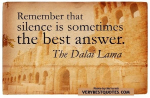 Dalai lama quotes remember that silence is sometimes the best answer