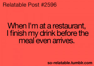 true true story restaurant so true teen quotes relatable I do that so ...