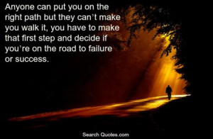 ... first step and decide if you're on the road to success or failure
