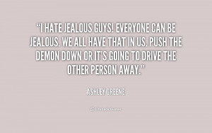 quote-Ashley-Greene-i-hate-jealous-guys-everyone-can-be-182741_1.png