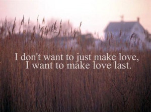 but while it's lasting, i totally want to make love a lot :)