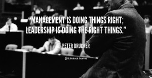 quote-Peter-Drucker-management-is-doing-things-right-leadership-is ...