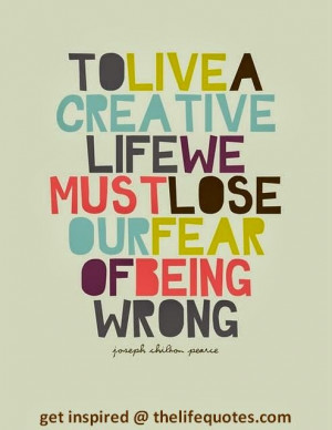 creative life quotes to live a creative life we must lose our fear of ...