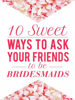 How To Ask Your Girls To Be Bridesmaids – sweet ideas